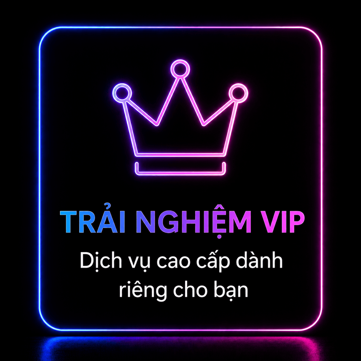 Trải nghiệm VIP — Dịch vụ cao cấp dành riêng cho bạn